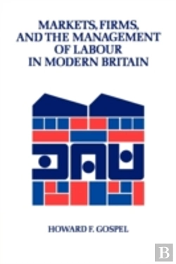 Bertrand.pt - Markets, Firms And The Management Of Labour In Modern Britain