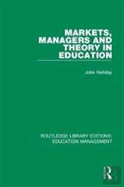 Markets, Managers And Theory In Education