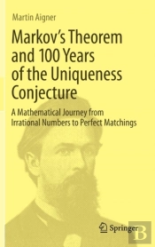 Markov'S Theorem And 100 Years Of The Uniqueness Conjecture