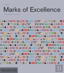 Marks Of Excellence The Development And Taxonomy Of Trademarks Revised And Expanded Edition