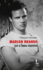 Marlon Brando, Un Si Beau Monstre