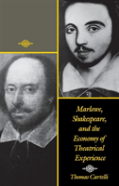 Marlowe, Shakespeare, And The Economy Of Theatrical Experience