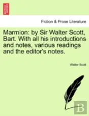Marmion: By Sir Walter Scott, Bart. With