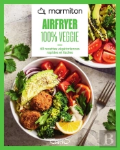 Marmiton : Airfryer 100% Veggie : 60 Recettes Végétariennes Rapides Et Faciles