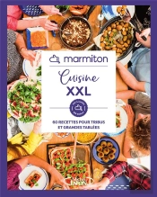 Marmiton - Cuisine Xxl - 60 Recettes Pour Tribus Et Grandes Familles