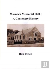 Marnoch Memorial Hall : A Centenary History