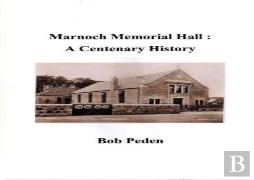 Marnoch Memorial Hall : A Centenary History