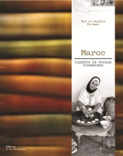 Maroc ; Carnets De Voyage Gourmands