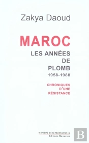 Maroc ; Les Années De Plomb, 1958-1988 ; Chroniques D'Une Résistance