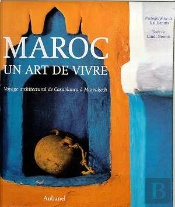 Maroc ; Un Art De Vivre ; Voyages Architectural De Casablanca A Marrakech