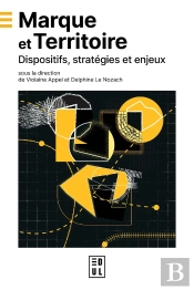 Marque Et Territoire. Dispositifs, Stratégies Et Enjeux