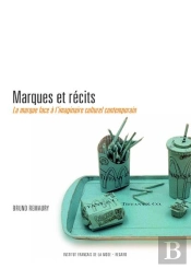 Marques Et Récits ; La Marque Face À L'Imaginaire Culturel Contemporain
