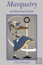 Marquetry: An Illustrated Guide