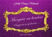 Marquise Au Boudoir : Marquise Au Boudoir Suggestions Galantes