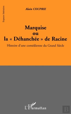 Bertrand.pt - Marquise Ou La Déhanchée De Racine ; Histoire D'Une Comédienne Du Grand Siecle