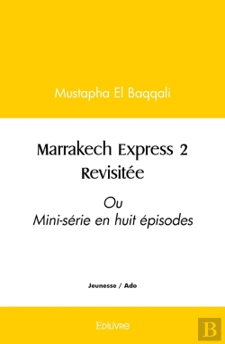 Bertrand.pt - Marrakech Express 2 Revisitée : Ou Mini-Série En Huit Épisodes