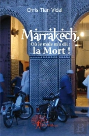 Marrakech, Où Le Mâle M'A Dit : La Mort !