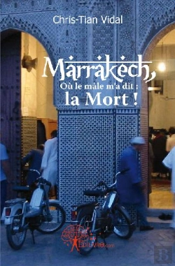 Bertrand.pt - Marrakech, Où Le Mâle M'A Dit : La Mort !