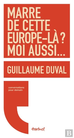 Bertrand.pt - Marre De Cette Europe-Là ? Moi Aussi...