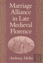 Marriage Alliance In Late Medieval Florence