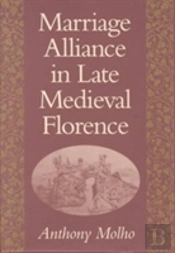 Marriage Alliance In Late Medieval Florence