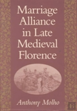 Bertrand.pt - Marriage Alliance In Late Medieval Florence