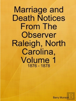 Bertrand.pt - Marriage And Death Notices From The Observer Raleigh, North Carolina, Volume 1: 1876 - 1878