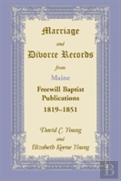 Marriage And Divorce Records From Maine Freewill Baptist Publications, 1819-1851