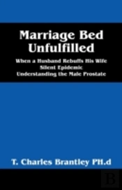 Marriage Bed Unfulfilled: When A Husband Rebuffs His Wife Silent Epidemic Understanding The Male Prostate