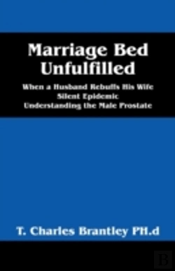 Bertrand.pt - Marriage Bed Unfulfilled: When A Husband Rebuffs His Wife Silent Epidemic Understanding The Male Prostate