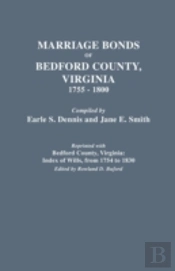 Marriage Bonds Of Bedford County, Virginia, 1755-1800