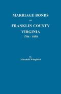 Marriage Bonds Of Franklin County, Virginia, 1786-1858