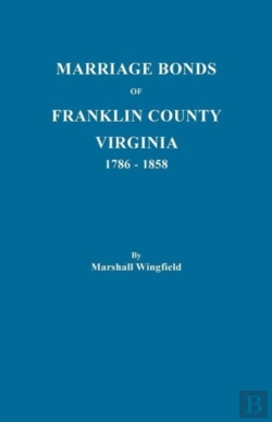 Bertrand.pt - Marriage Bonds Of Franklin County, Virginia, 1786-1858