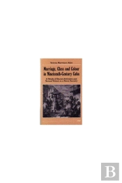Marriage, Class And Colour In Nineteenth-Century Cuba
