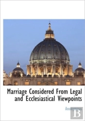 Marriage Considered From Legal And Eccle