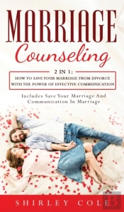 Marriage Counseling: 2 In 1: How To Save