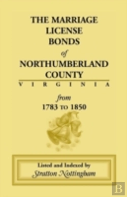 Bertrand.pt - Marriage License Bonds Of Northumberland County, Virginia:  From 1783 To 1850