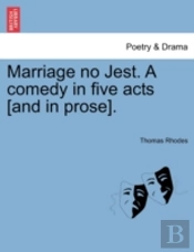 Marriage No Jest. A Comedy In Five Acts