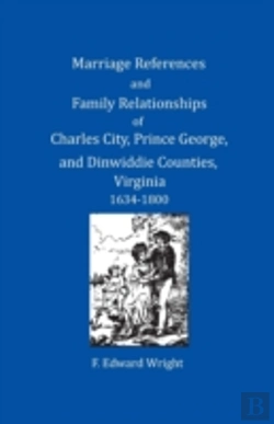 Bertrand.pt - Marriage References And Family Relationships Of Charles City, Prince George, And Dinwiddie Counties, Virginia, 1634-1800