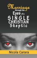 Marriage Through The Eyes Of A Single Christian Skeptic