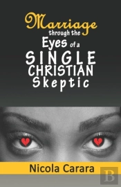 Marriage Through The Eyes Of A Single Christian Skeptic