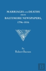 Marriages And Deaths From Baltimore Newspapers, 1796-1816