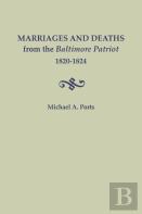 Marriages And Deaths From The Baltimore Patriot, 1820-1824