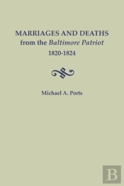 Marriages And Deaths From The Baltimore Patriot, 1820-1824