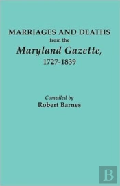 Marriages And Deaths From The Maryland Gazette 1727-1839