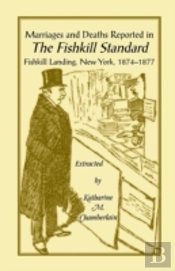 Marriages And Deaths Reported In The Fishkill Standard, Fishkill Landing, New York, 1874-1877