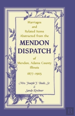 Bertrand.pt - Marriages And Related Items Abstracted From The Mendon Dispatch Of Mendon, Adams County, Illinois, 1877-1905