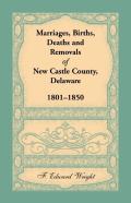 Marriages, Births, Deaths And Removals Of New Castle County, Delaware 1801-1850