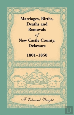 Bertrand.pt - Marriages, Births, Deaths And Removals Of New Castle County, Delaware 1801-1850
