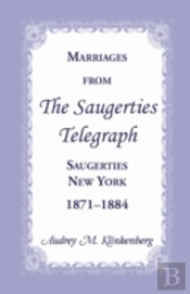 Marriages From The Saugerties Telegraph, Saugerties, New York, 1871-1884